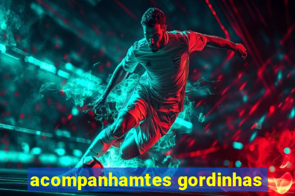 acompanhamtes gordinhas